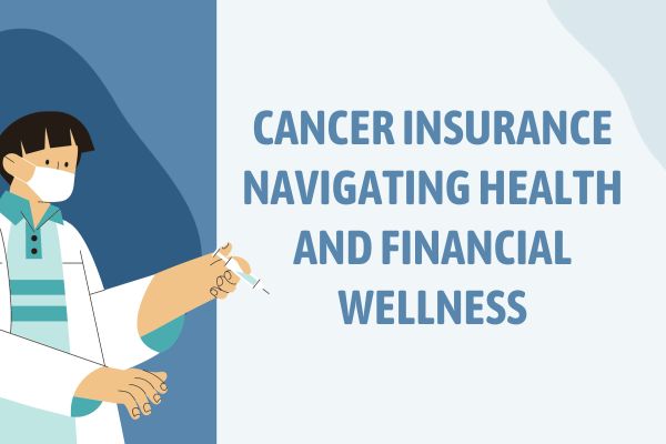 Cancer-Insurance-Navigating-Health-and-Financial-Wellness